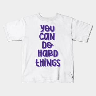 You Can Do Hard Things (Purple) Kids T-Shirt